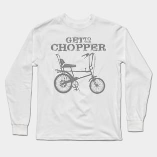 GET TO THE CHOPPER Long Sleeve T-Shirt